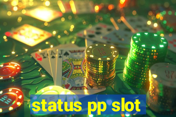 status pp slot